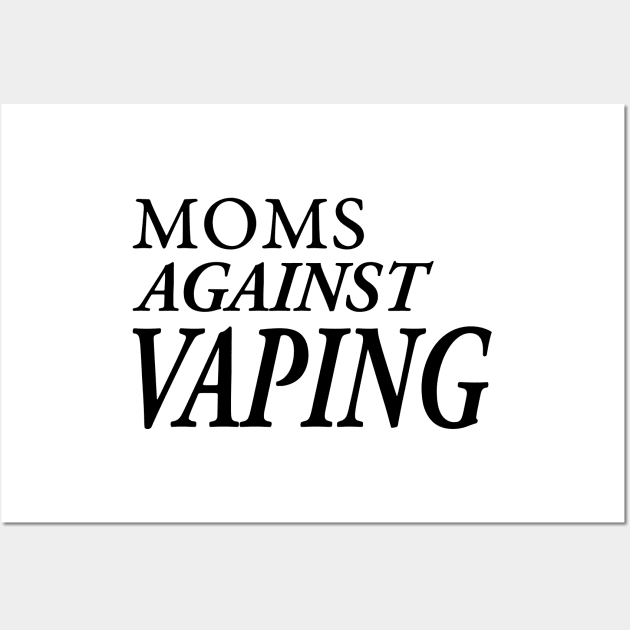 MOMS AGAINST VAPING Wall Art by TextGraphicsUSA